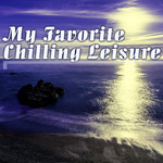 My Favorite Chilling Leisure