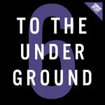 To The Underground Vol 6