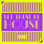 Let There Be HOUSE Vol 4