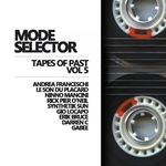 Mode Selector Vol 5/Tapes Of Past