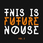 This Is Future House Vol 3