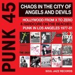 Soul Jazz Records Presents PUNK 45/Chaos In The City Of Angels And Devils/Hollywood From X To Zero/Hardcore On The Beaches/Punk In Los Angeles 1977-81
