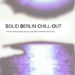 Solid Berlin Chill-Out/Five Star Relaxing Deep House Lounge,Minimal Ambient Dub Techno