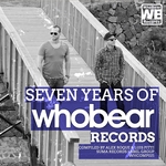 Seven Years Of Whobear Records/Compiled By Alex Rouque & Luis Pitti