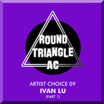 Artist Choice 09 Ivan Lu (Part 1)