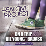 ON A TRIP/DIE YOUNG/BADASS
