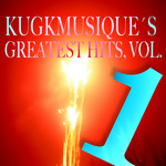 Kugkmusique's Greatest Hits Vol 1