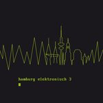 Hamburg Elektronisch 3 (unmixed tracks)