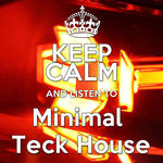 Keep Calm And Listen To Minimal Teck House