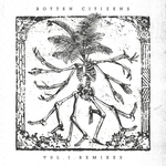 Rotten Citizens Vol 1 (Remixes)