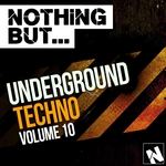 Nothing But... Underground Techno Vol 10