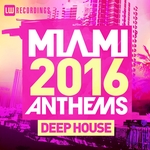 Miami 2016 Anthems/Deep House