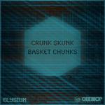 Crunk Skunk/Basket Chunks