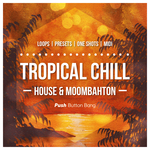 Tropical Chill: House & Moombahton (Sample Pack WAV/APPLE/LIVE)
