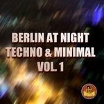 Berlin At Night Techno & Minimal Vol 1