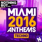Nothing But Miami Techno 2016