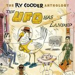 The Ry Cooder Anthology: The UFO Has Landed