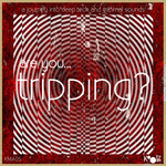 Are You... Tripping? Vol 3