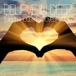 Believe In Deep (Deep House Grooves) Vol 6