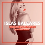 Islas Baleares/The Summer Opening Party 2016 (30 Deep House Anthems)