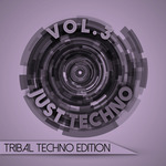 Just Techno/Tribal Techno Edition Vol 3