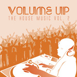 Volume Up The House Music Vol 2