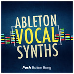 Ableton Vocal Synths (Sample Pack LIVE)