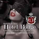 Hotel Rouge Vol 13/Lounge And Chill Out Finest (A Special Rendevouz With High Quality Music, ModAlle De Luxe)