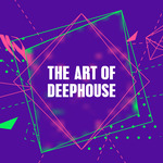 The Art Of Deephouse