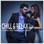 Chill & Relax 2 (Music For Business Men)
