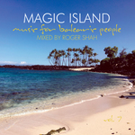 Magic Island - Music For Balearic People, Vol  7