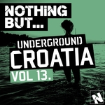 Nothing But... Underground Croatia Vol 13