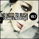 No Need To Rush Vol 7/Calming & Progressive