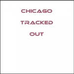 Chicago Tracked Out