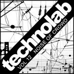 Techno Lab Vol 12 (Noise Of Crowd)