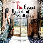 The Secret Garden Of Chillout Vol 1 - A Magical Sound Carpet To Relax