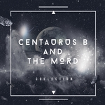 Centaurus B & The Mord: Collection
