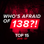 Who's Afraid Of 138?! Top 15 - 2016-07