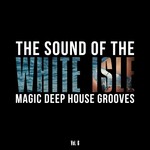 The Sound Of The White Isle Vol 6 (Magic Deep House Grooves)