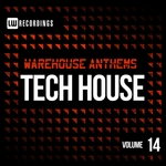 Warehouse Anthems: Tech House Vol 14