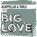 Big Love Acappellas & Tools 2