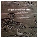Trigonal/Grey Matter