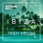 Nothing But... Ibiza Tech House