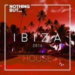 Nothing But... Ibiza House