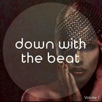 Down With The Beat Vol 1 (Finest Electronic Chill Out & Down Beats)