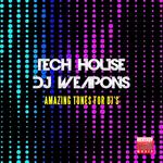 Tech House DJ Weapons: Amazing Tunes For DJ's