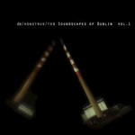 De/konstruk/ted Soundscapes Of Dublin Vol 1