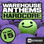 Warehouse Anthems/Hardcore Vol 15