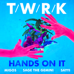 Hands On It (feat. Migos, Sage The Gemini & Sayyi)
