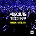Absolute Techno: London Acid Techno